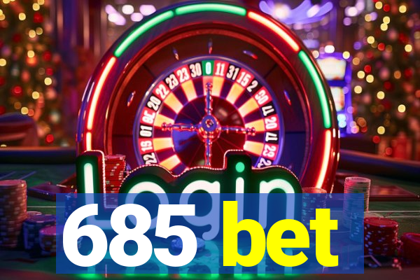 685 bet